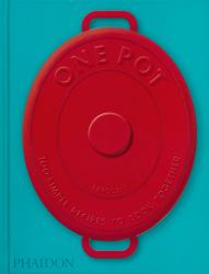 One Pot : 100 Simple Recipes to Cook Together