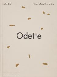 Odette : Terroir to Table, Heart to Plate [a Cookbook]