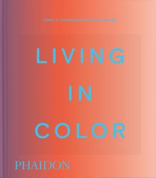 Living in Color : Color in Contemporary Interior Design