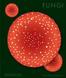 Fungi : The World of Mushrooms