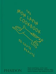 The Mon Lapin Cookbook: de Toute Beauté : From Montreal, with Love
