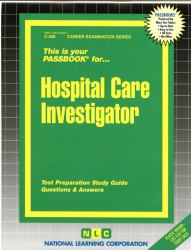 Hospital Care Investigator : Test Preparation Study Guide, Questions and Answers
