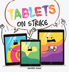 Tablets on Strike : A Funny, Rhyming, Read Aloud about Responsibility with School Supplies
