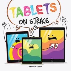Tablets on Strike : A Funny, Rhyming, Read Aloud about Responsibility with School Supplies