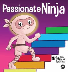 Passionate Ninja : A Book about Finding What Makes Your Heart Dance with Joy