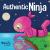 Authentic Ninja : A Children's Book about the Importance of Authenticity