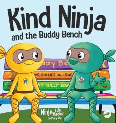 Kind Ninja and the Buddy Bench : A Children's Book about Inclusion and Kindness