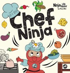 Chef Ninja : A Children's Book in Rhyme about Overcoming Obstacles