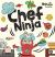 Chef Ninja : A Children's Book in Rhyme about Overcoming Obstacles