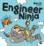 Engineer Ninja : A Children's Book in Rhyme about Making Mistakes and a Growth Mindset
