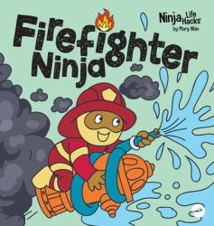 Firefighter Ninja : A Children's Book in Rhyme about Safety