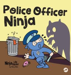 Police Officer Ninja : A Children's Book in Rhyme about Overcoming Fears