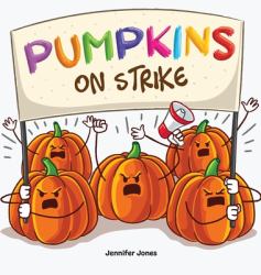 Pumpkins on Strike : A Funny Halloween Rhyming Read Aloud