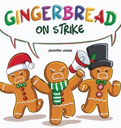 Gingerbread on Strike : A Funny Thanksgiving Rhyming Read Aloud