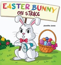 Easter Bunny on Strike : A Funny Easter Rhyming Story Read Aloud
