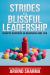 Strides to Blissful Leadership : How to Succeed in Business and Life