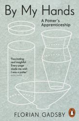 By My Hands : A Potter's Apprenticeship