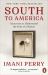 South to America : A Journey below the Mason-Dixon to Understand the Soul of a Nation