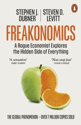 Freakonomics : A Rogue Economist Explores the Hidden Side of Everything