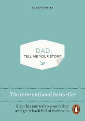 Dad, Tell Me Your Story : The Original Give and Get Back Book