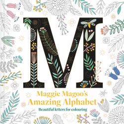 Maggie Magoo's Amazing Alphabet : Beautiful Letters for Colouring