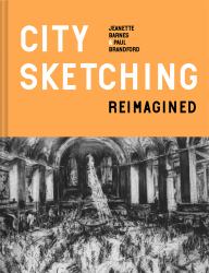 City Sketching Reimagined : Ideas, Exercises, Inspiration