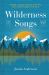 Wilderness Songs : Nature's Hidden Sounds and What They Teach Us about the Wild Wilderness Songs : Nature's Hidden Sounds and What They Teach Us about the Wild