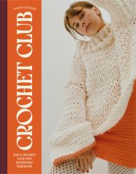 Crochet Club : Knit and Crochet Your Own Sustainable Wardrobe