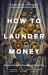 How to Launder Money : A Guide for Law Enforcement, Prosecutors and Policymakers
