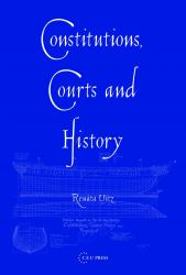 Constitutions, Courts, and History : Historical Narratives in Constitutional Adjudication