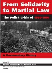From Solidarity to Martial Law : The Polish Crisis Of 1980-1981