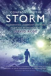 Confronting the Storm : Regenerating Leadership and Hope in the Age of Uncertainty