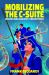 Mobilizing the C-Suite : Waging War Against Cyberattacks Mobilizing the C-Suite : Waging War Against Cyberattacks