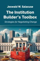 The Institution Builder's Toolbox : Strategies for Negotiating Change