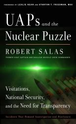 UAPs and the Nuclear Puzzle : Visitations, National Security, and the Need for Transparency (Incidents That Demand Investigation and Disclosure)