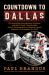 Countdown to Dallas : The Incredible Coincidences, Routines, and Blind "Luck" That Brought John F. Kennedy and Lee Harvey Oswald Together on November 22 1963