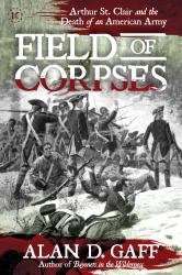 Field of Corpses : Arthur St. Clair and the Death of an American Army