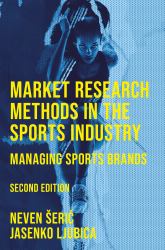 Market Research Methods in the Sports Industry : Managing Sports Brands