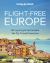Lonely Planet Flight-Free Europe : 80 No-Fly Itineraries with Step-By-Step Maps, Carbon Counts and Transport Guides