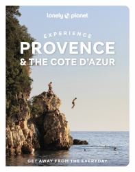 Lonely Planet Experience Provence and the Cote D'Azur