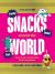 Lonely Planet Kids Snacks Around the World : Tasty Treats and Fun Eats from Everywhere!