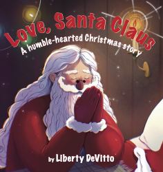 Love, Santa Claus : A Humble-Hearted Christmas Story