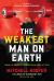 The Weakest Man on Earth : The Power to Persist When Things Get Heavy