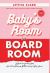 Baby's Room to the BoardRoom : A Guide for Working Moms: How to Transition from Bottle Feeding to Boss Moves!