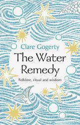 The Water Remedy : Folklore, Ritual and Wisdom