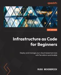 Infrastructure As Code for Beginners : Deploy and Manage Your Cloud-Based Services with Terraform and Ansible