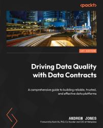 Driving Data Quality with Data Contracts : A Comprehensive Guide to Building Reliable, Trusted and Effective Data Platforms