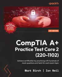 CompTIA a+ Practice Test Core 2 (220-1102) : Achieve Certification by Practicing with Hundreds of Mock Questions and Tests for Each Exam Topic