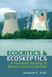 Ecocritics & Ecoskeptics : A Humanist Reading of Recent French Ecofiction