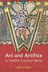 Art and Artifice in Twelfth-Century Iberia